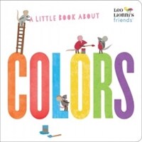 A Little Book about Colors (Leo Lionni's Friends) (Board Books)