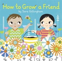 How to Grow a Friend (Board Books)