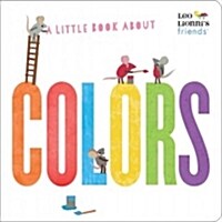 [중고] A Little Book about Colors (Leo Lionnis Friends) (Board Books)