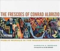 The Frescoes of Conrad Albrizio: Public Murals in the Midcentury South (Hardcover)