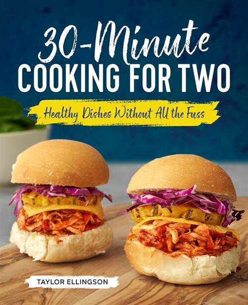 30-Minute Cooking for Two: Healthy Dishes Without All the Fuss (Paperback)