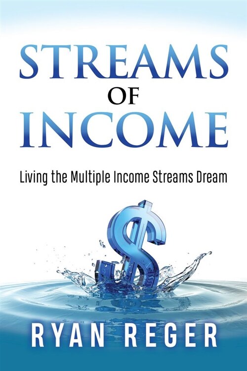 Streams of Income: Living the Multiple Income Streams Dream (Paperback)