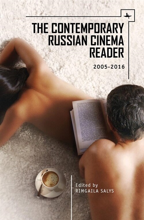 The Contemporary Russian Cinema Reader: 2005-2016 (Paperback)