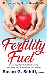 Fertility Fuel: Create Your Family Without Losing Your Mind, Your Marriage, or Your Money (Paperback)