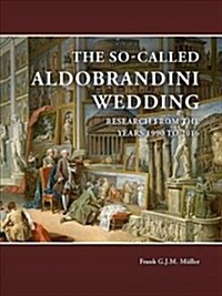 The So-Called Aldobrandini Wedding: Research from the Years 1990 to 2016 (Paperback)