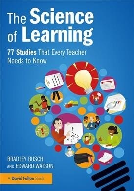 The Science of Learning : 77 Studies that Every Teacher Needs to Know (Paperback)