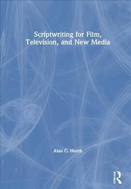 Scriptwriting for Film, Television and New Media (Hardcover)