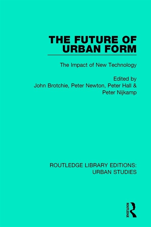 The Future of Urban Form : The Impact of New Technology (Paperback)