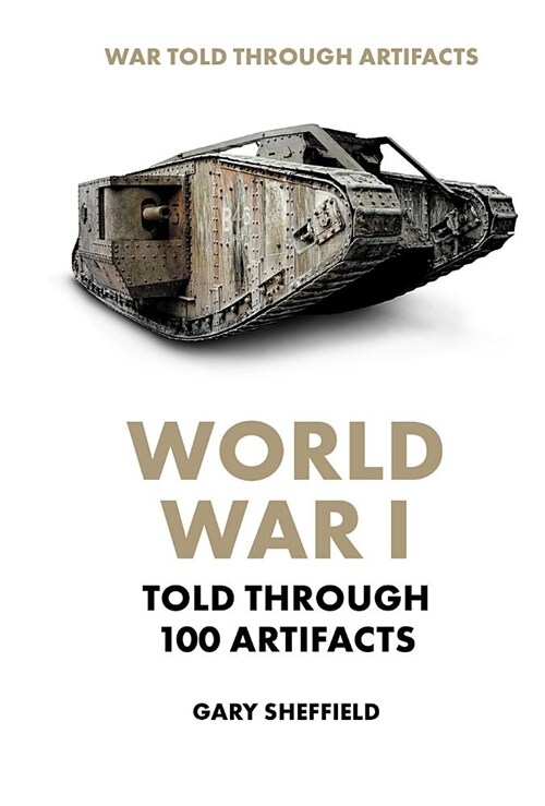 World War I Told Through 100 Artifacts (Library Binding)