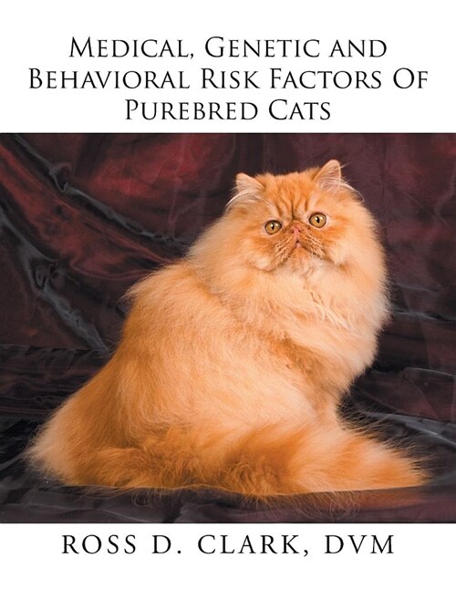 Medical, Genetic and Behavioral Risk Factors of Purebred Cats (Paperback)