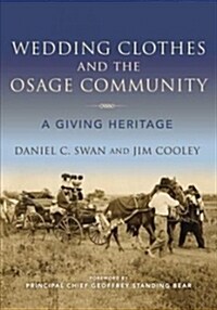 Wedding Clothes and the Osage Community: A Giving Heritage (Paperback)