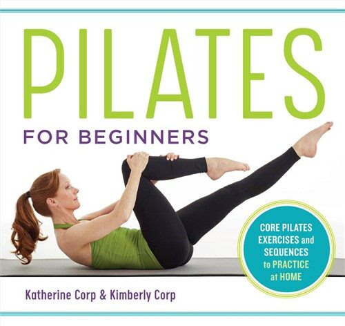 Pilates for Beginners: Core Pilates Exercises and Easy Sequences to Practice at Home (Paperback)