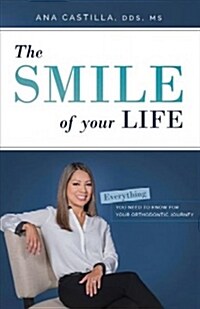 The Smile of Your Life: Everything You Need to Know for Your Orthodontic Journey (Paperback)