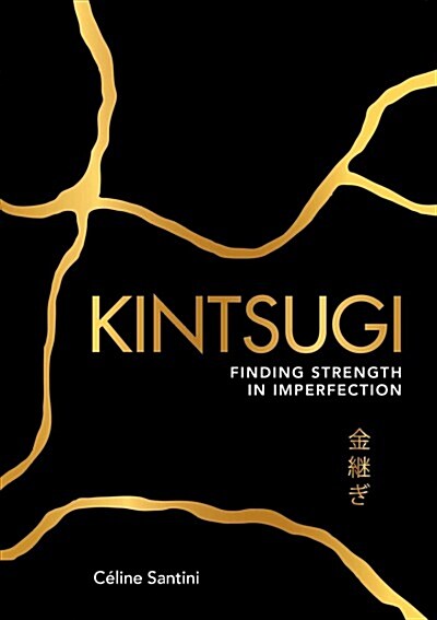 Kintsugi: Finding Strength in Imperfection (Paperback)