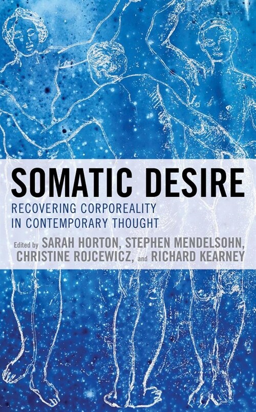 Somatic Desire: Recovering Corporeality in Contemporary Thought (Hardcover)