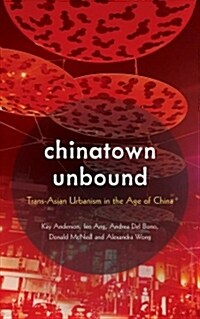 Chinatown Unbound : Trans-Asian Urbanism in the Age of China (Hardcover)