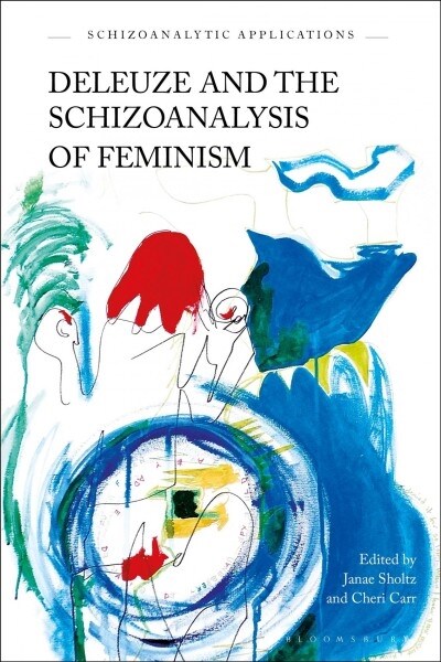 Deleuze and the Schizoanalysis of Feminism (Hardcover)