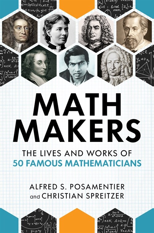 Math Makers: The Lives and Works of 50 Famous Mathematicians (Hardcover)