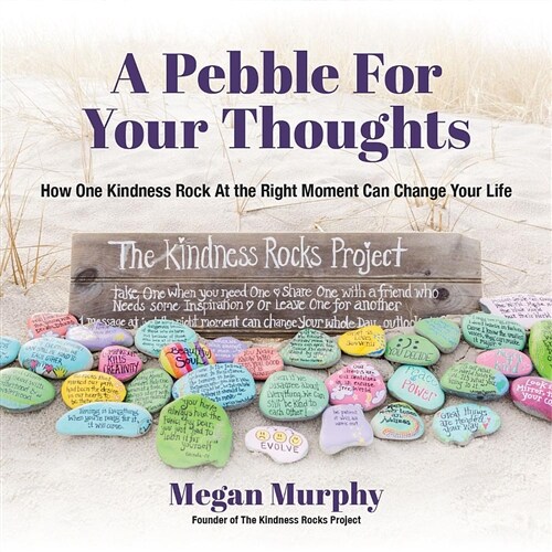 A Pebble for Your Thoughts: How One Kindness Rock at the Right Moment (Kindness Book for Children) (Paperback)