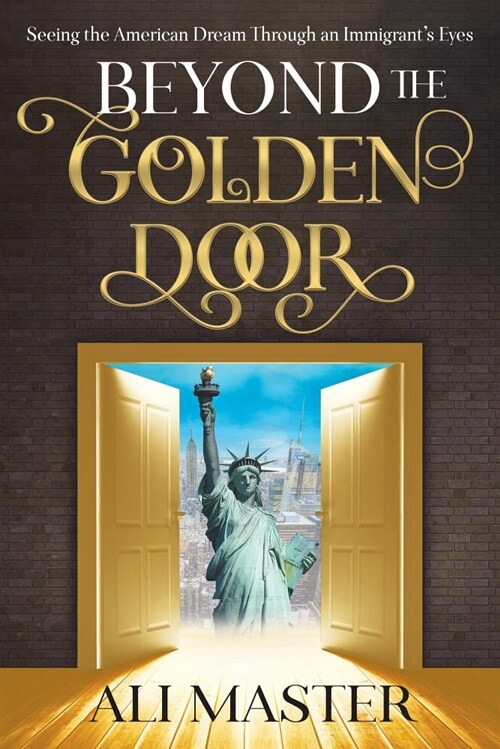 Beyond the Golden Door: Seeing the American Dream Through an Immigrants Eyes (Paperback)