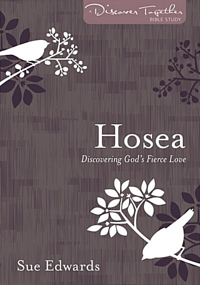 Hosea: Discovering Gods Fierce Love (Paperback)