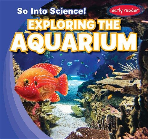 Exploring the Aquarium (Library Binding)