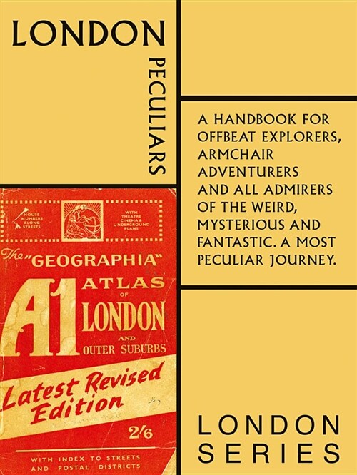 London Peculiars : A Guide to the Citys Offbeat Places (Paperback)