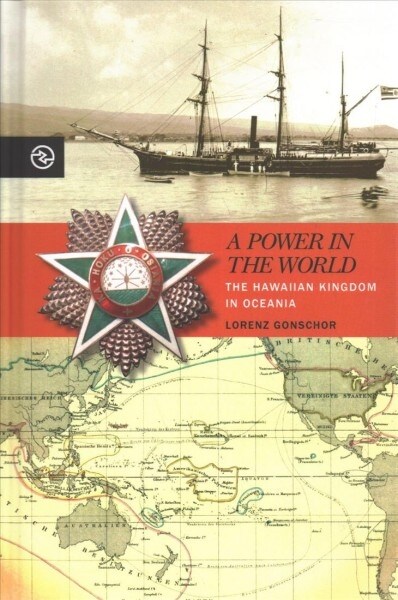 A Power in the World: The Hawaiian Kingdom in Oceania (Hardcover)