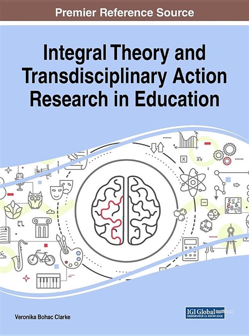 Integral Theory and Transdisciplinary Action Research in Education (Hardcover)