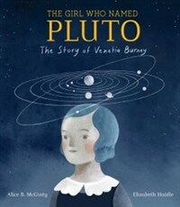 The Girl Who Named Pluto: The Story of Venetia Burney (Hardcover)