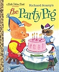 Richard Scarrys the Party Pig (Hardcover)