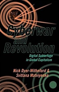 Cyberwar and Revolution: Digital Subterfuge in Global Capitalism (Paperback)
