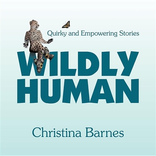 Wildly Human: Quirky and Empowering Stories (Paperback)