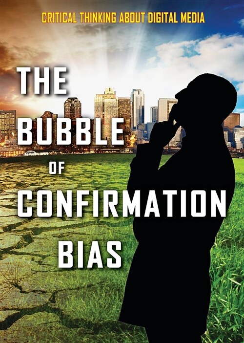 The Bubble of Confirmation Bias (Library Binding)