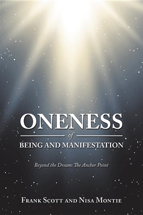 Oneness of Being and Manifestation: Beyond the Dream: The Anchor Point (Paperback)