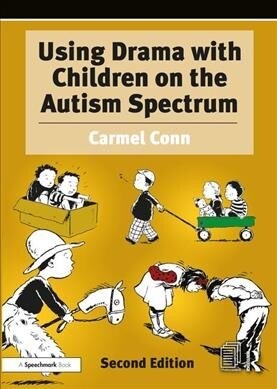 Using Drama with Children on the Autism Spectrum : A Resource for Practitioners in Education and Health (Paperback, 2 ed)