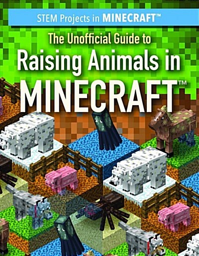 The Unofficial Guide to Raising Animals in Minecraft(r) (Paperback)