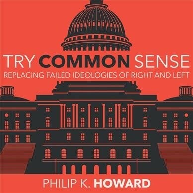 Try Common Sense: Replacing the Failed Ideologies of Right and Left (Audio CD)