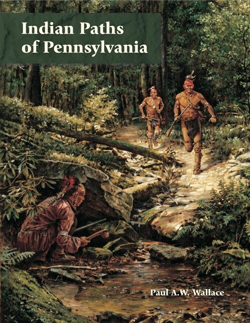 Indian Paths of Pennsylvania (Paperback, Reprint)
