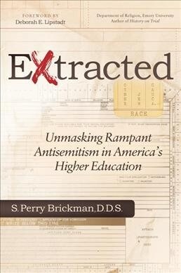 Extracted: Unmasking Rampant Antisemitism in Americas Higher Education (Paperback)
