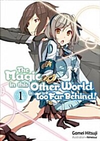 The Magic in This Other World Is Too Far Behind! Volume 1 (Paperback)