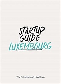 Startup Guide Luxembourg (Paperback, GLD)