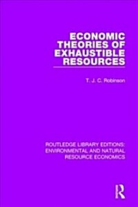 Economic Theories of Exhaustible Resources (Paperback)
