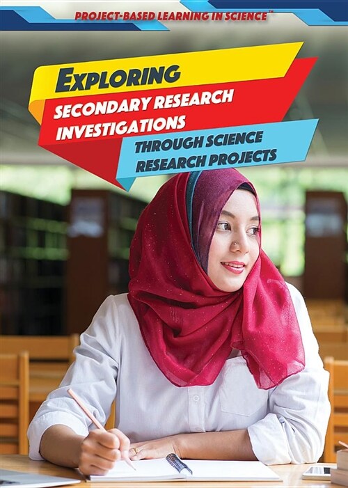 Exploring Secondary Research Investigations Through Science Research Projects (Library Binding)