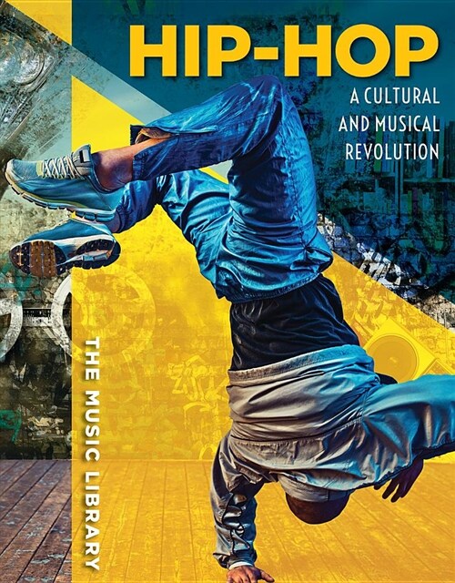 Hip-Hop: A Cultural and Musical Revolution (Library Binding)