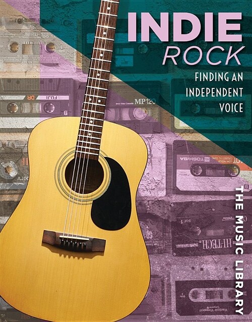 Indie Rock: Finding an Independent Voice (Library Binding)
