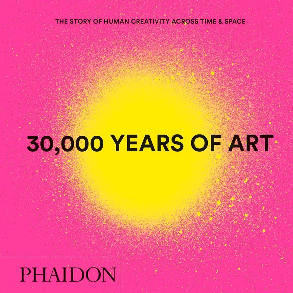 30,000 Years of Art : The Story of Human Creativity across Time and Space (Hardcover)