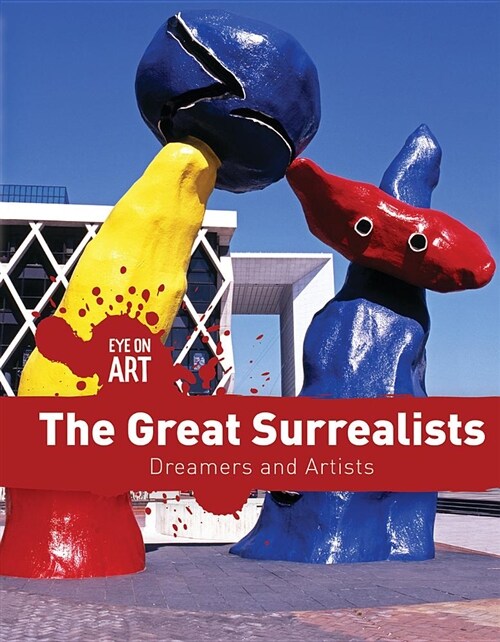 The Great Surrealists: Dreamers and Artists (Paperback)