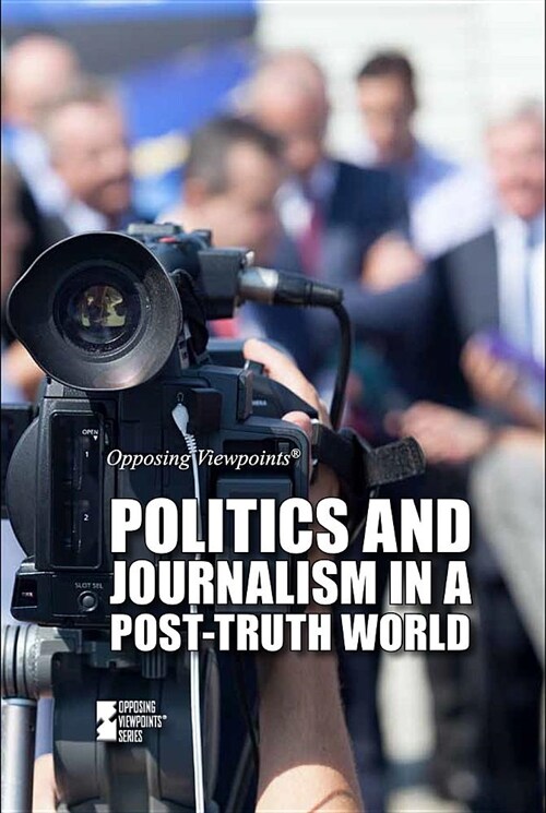 Politics and Journalism in a Post-truth World (Paperback)
