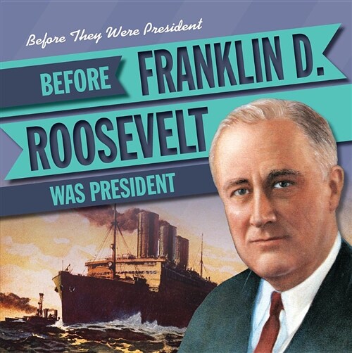 Before Franklin D. Roosevelt Was President (Paperback)